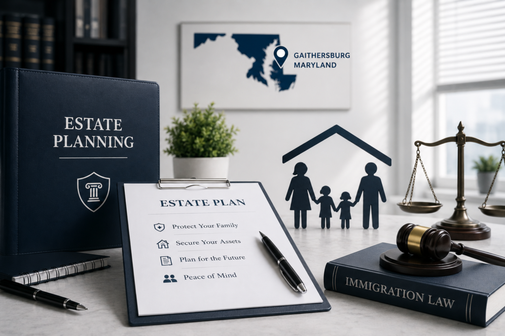 Estate Planning & Immigration in Gaithersburg, Maryland